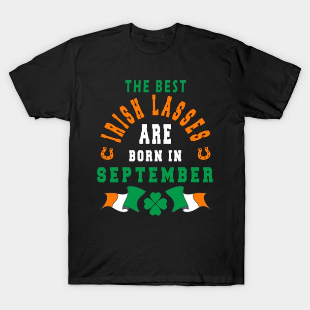 The Best Irish Lasses Are Born In September Ireland Flag Colors T-Shirt by stpatricksday